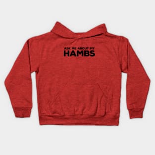 Ask Me About My Hambs Kids Hoodie